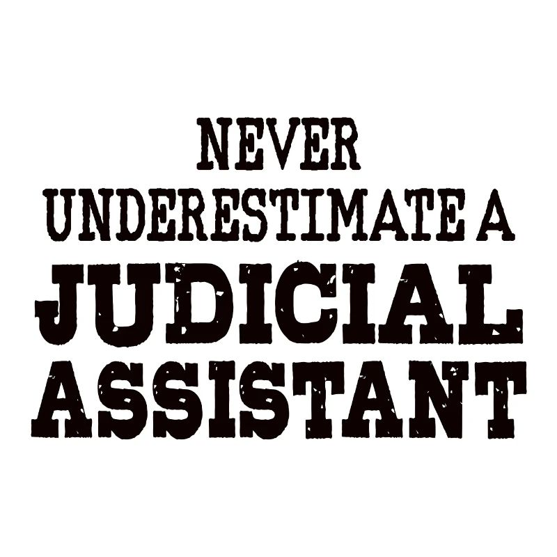 Never underestimate a Judicial assistant
