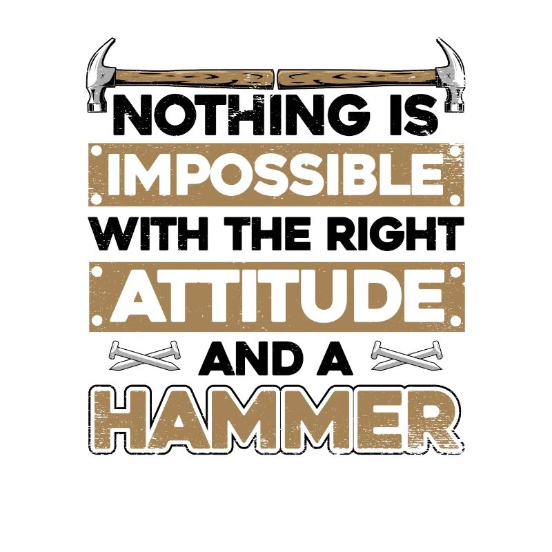 Nothing Is Impossible With A Hammer Carpenter