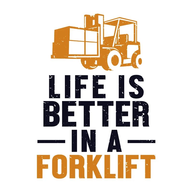 Life Is Better In A Forklift Gabelstaplerfahrer