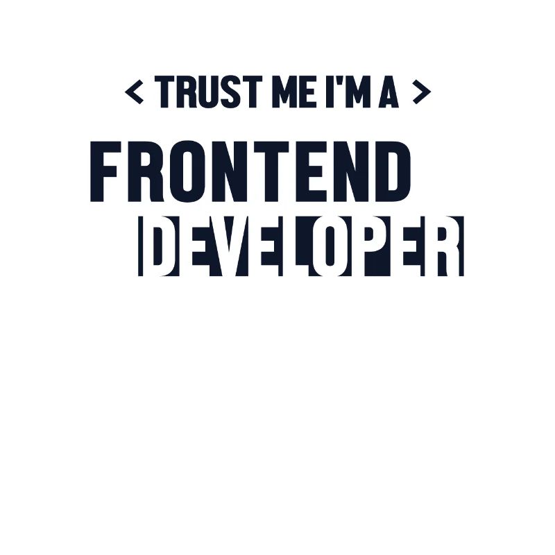 Trust Me I'm Frontend Developer Developer