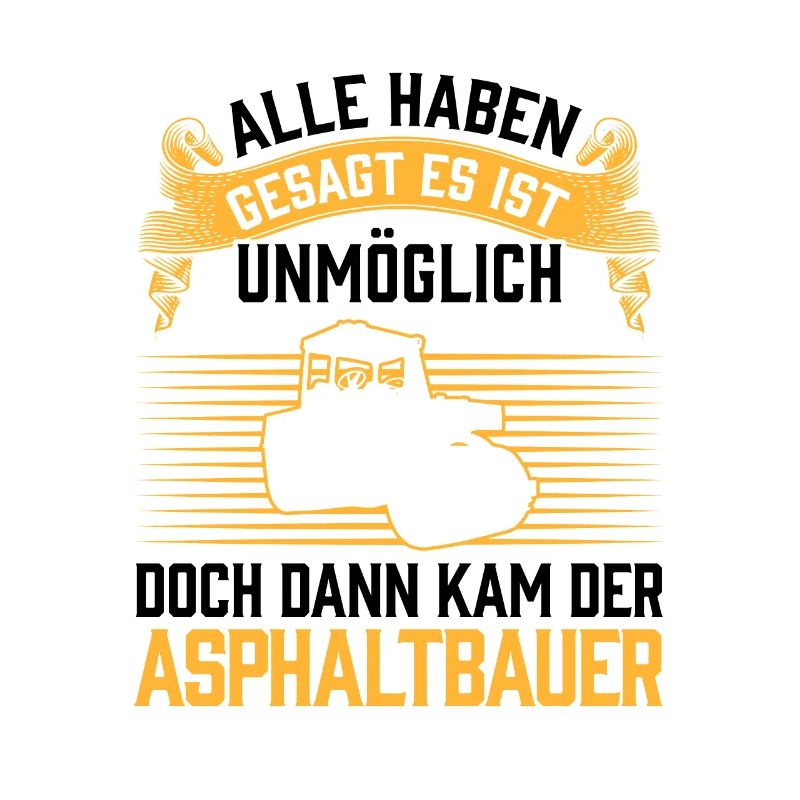 Dann kam der Asphaltbauer Straßenbauer