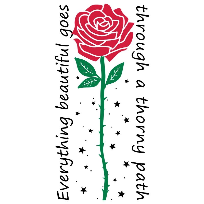 Everything beautiful goes through a thorny path