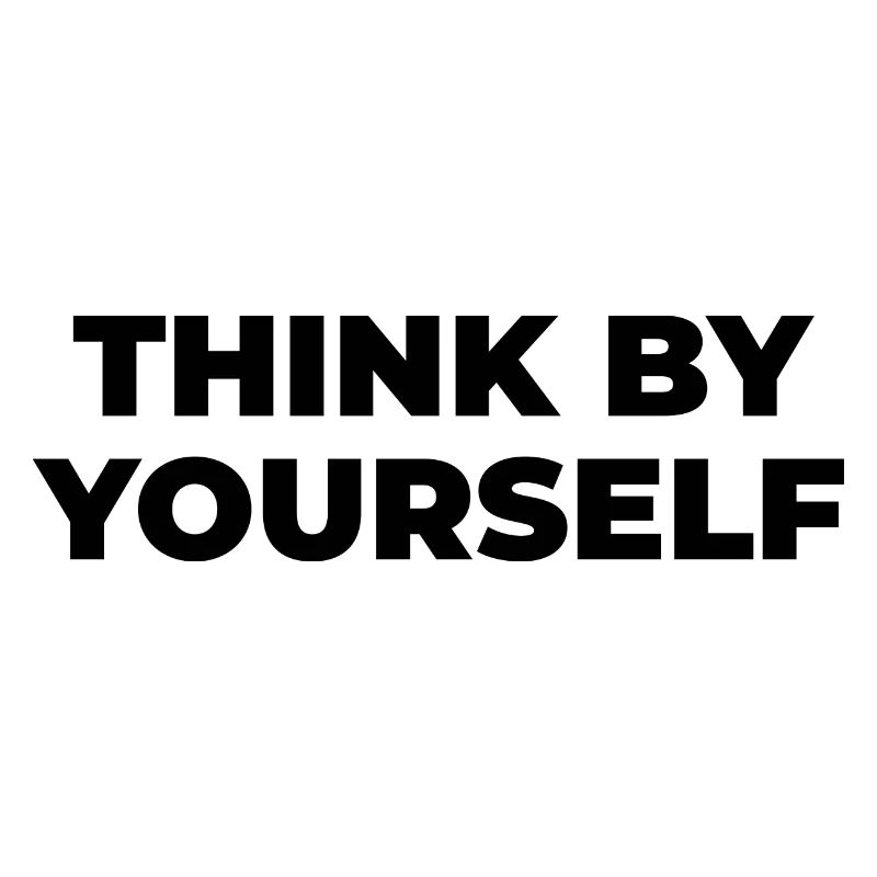 Think by yourself