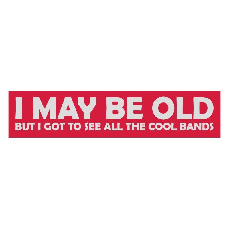 I may be old
