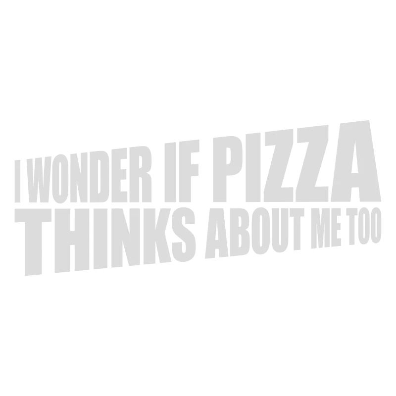 pizza thinks about me