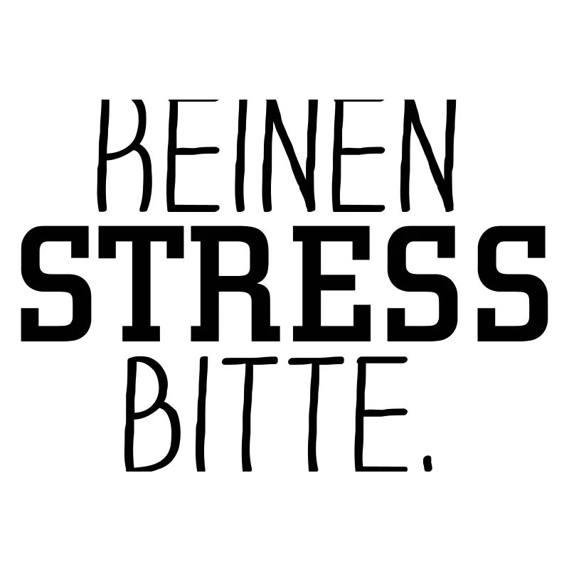 Keinen Stress bitte