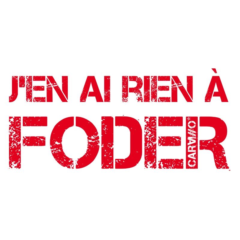 J'en ai rien a foder