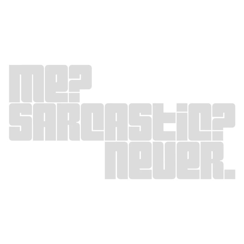me sarcastic never quote