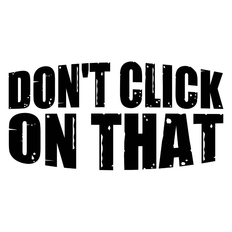 Don't Click On That 8