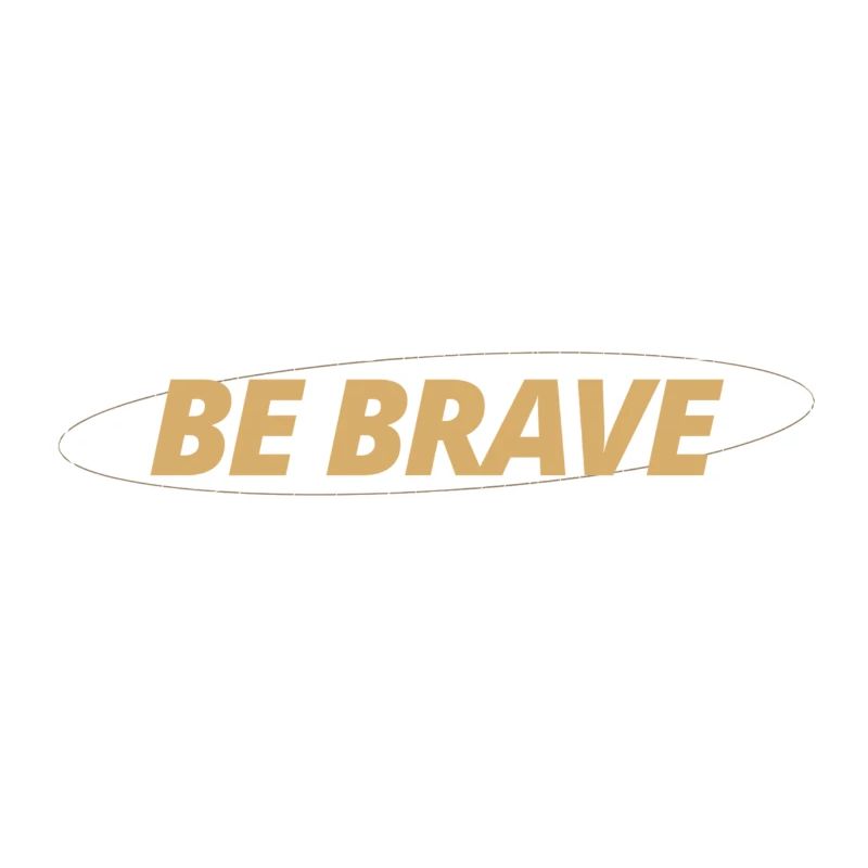Be Brave