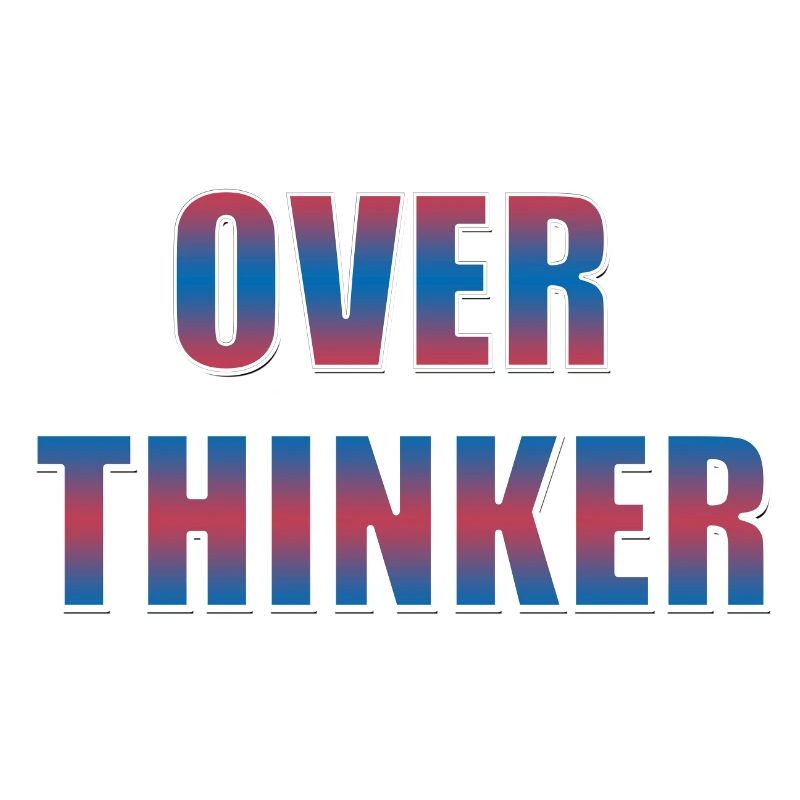 Overthinker