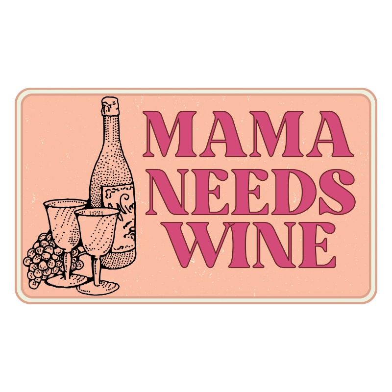 mama needs wine