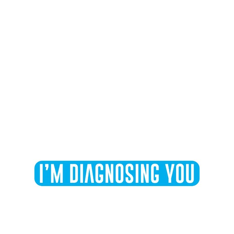 Keep Talking Im Diagnosing You Funny quote