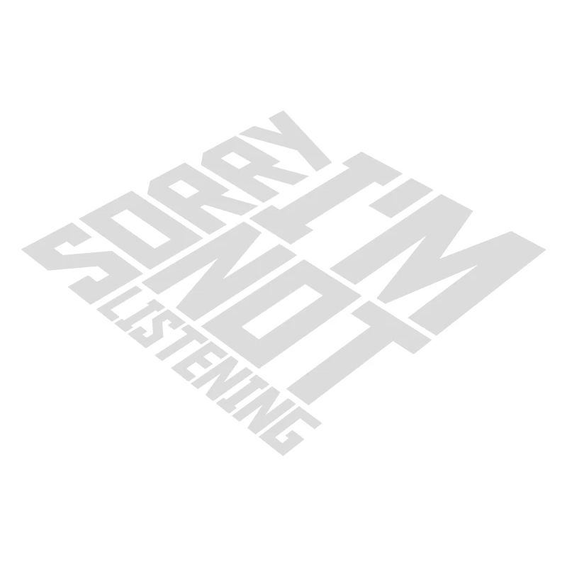 désolé de ne pas écouter