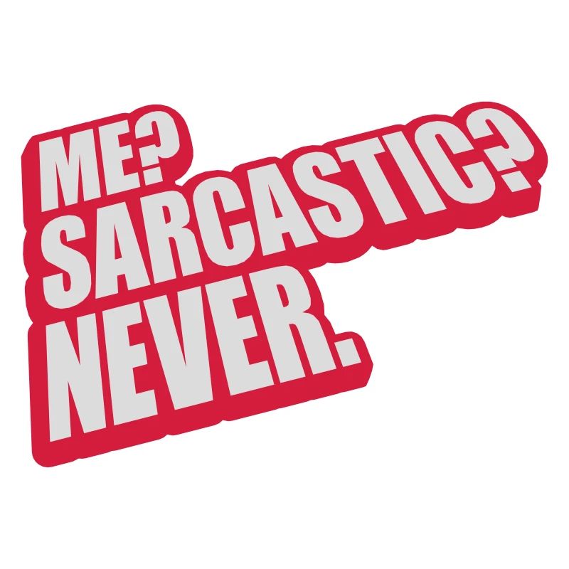 me sarcastic never quote