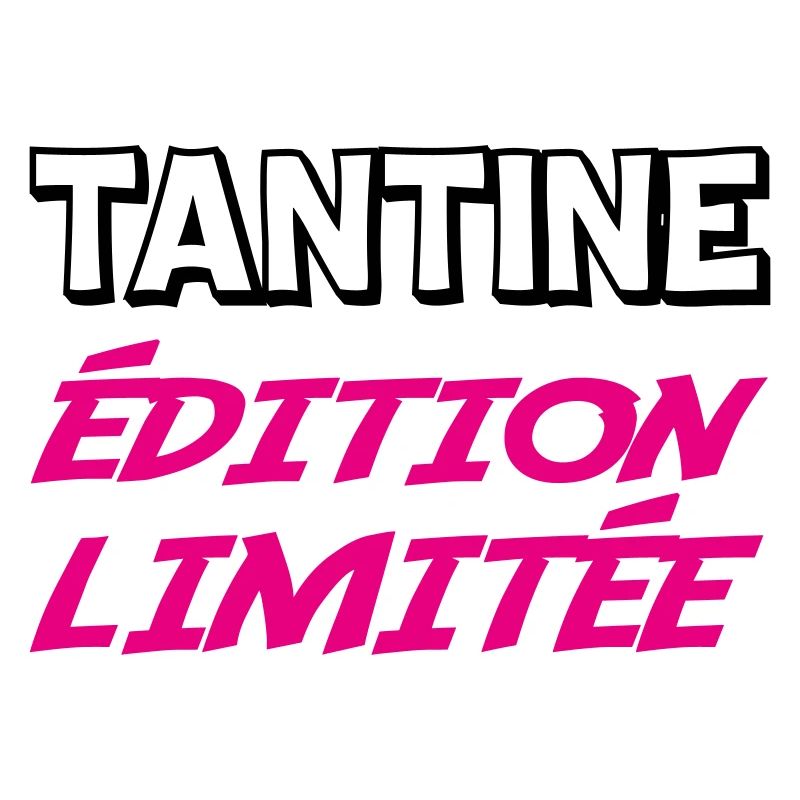 TANTINE édition limitée