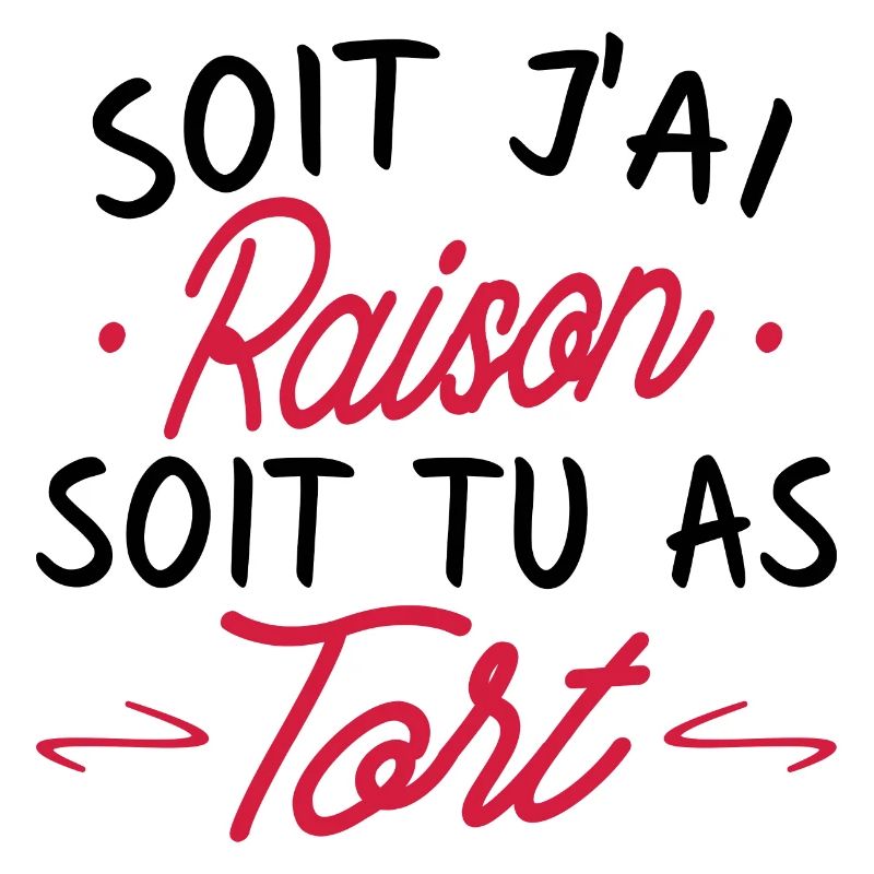 Soit j'ai raison soit tu as tort