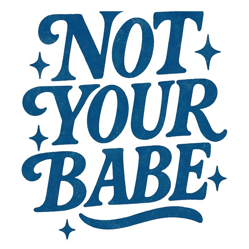 Not your babe