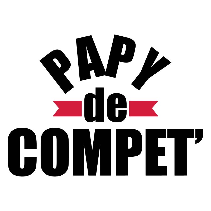 papy de compet' - cadeau papy - anniversaire papy