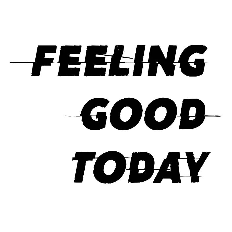 Feeling good today