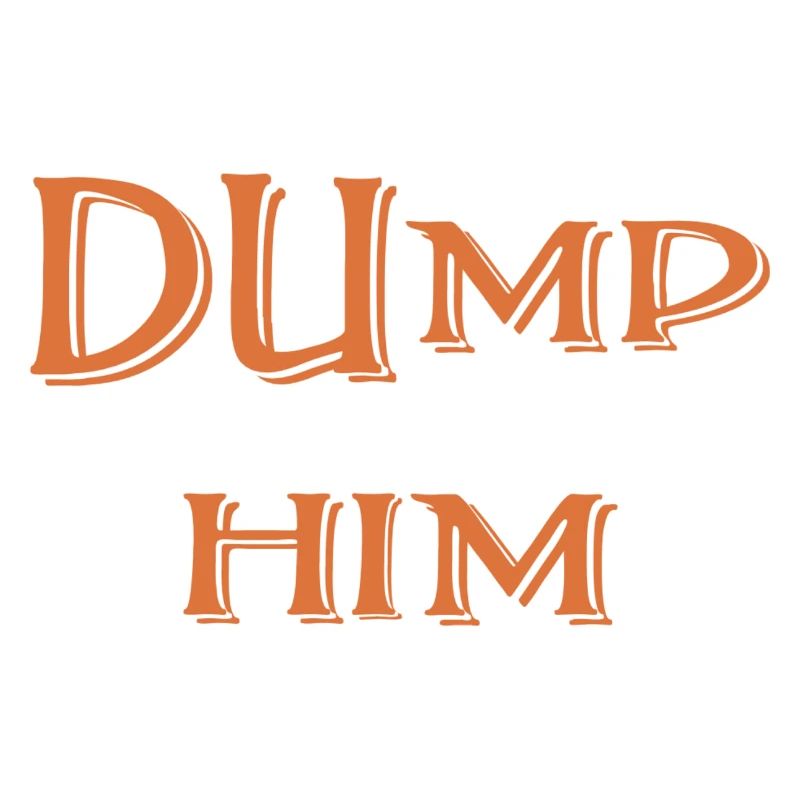 Dump Him
