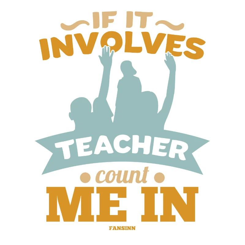 Si cela implique un enseignant, comptez-moi dans