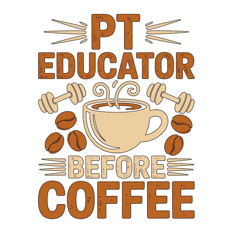 PT Educator Before Physiotherapy Coffee Lover