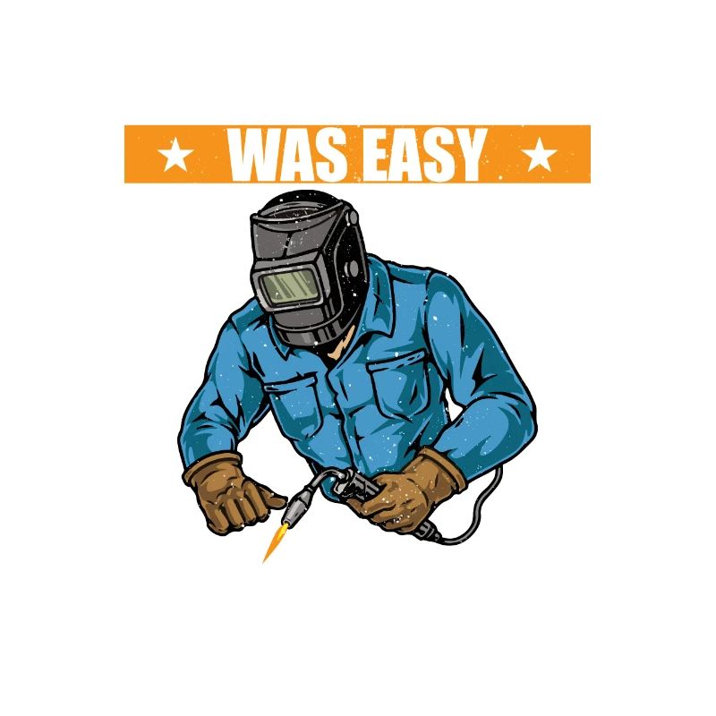 if welding was easy, it would be called engineering