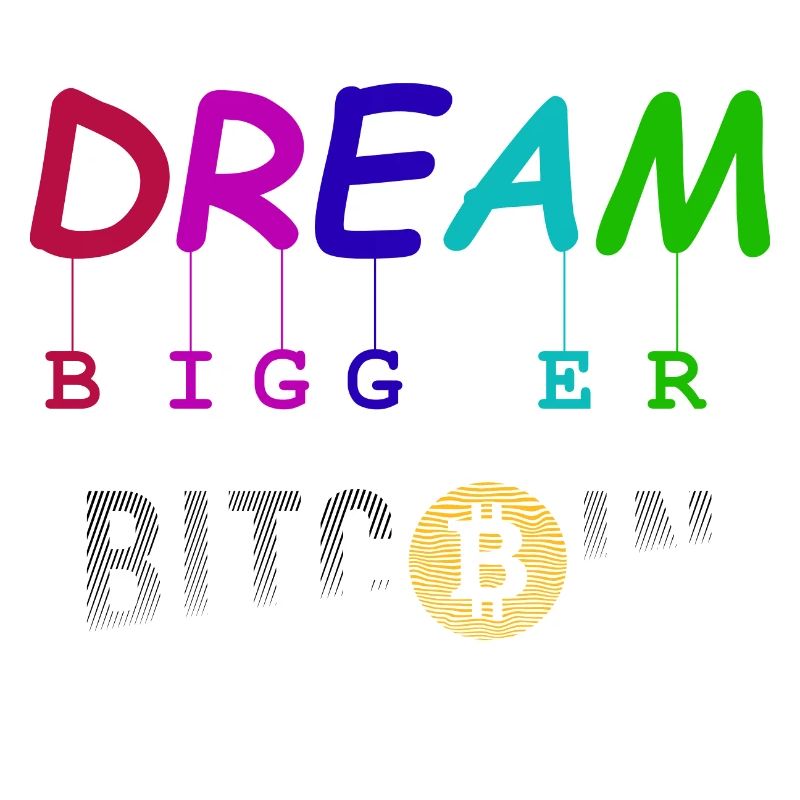 Dream Bigger Bitcoin