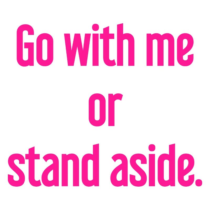 Geh mit oder beiseite