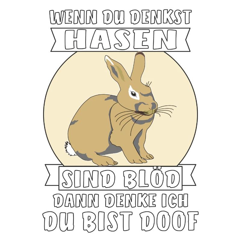 WENN DU DENKST HASEN SIND BLÖD DANN DENKE ICH