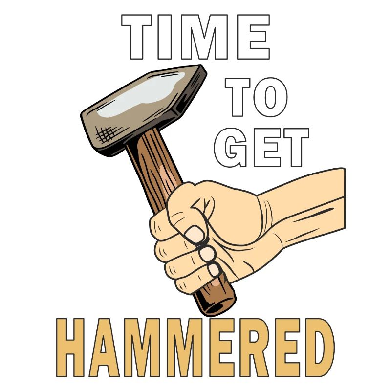 TIME TO GET HAMMERED