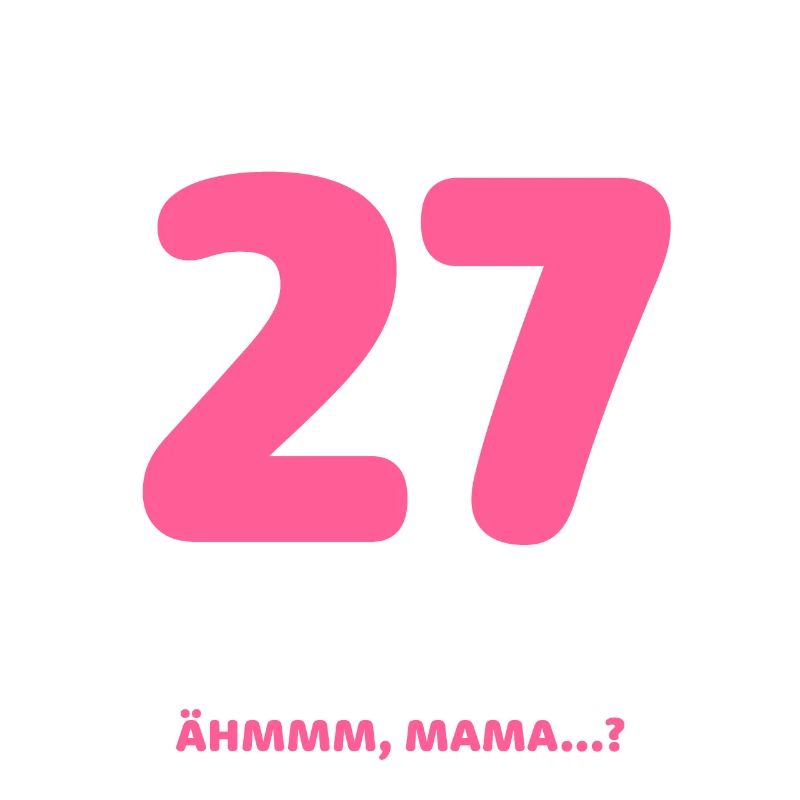 Finally 27 I can do everything I know everything