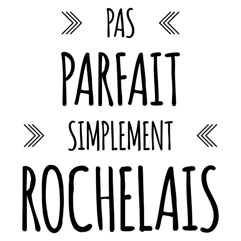 Pas parfait, simplement Rochelais
