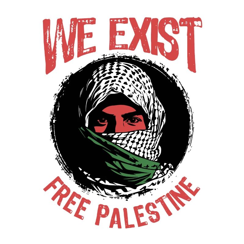 We exist - Freedom for Palestine - Peace