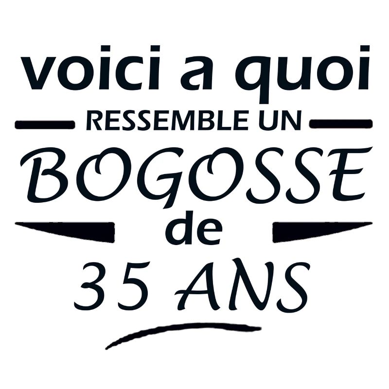 BOGOSSE DE 35 ANS