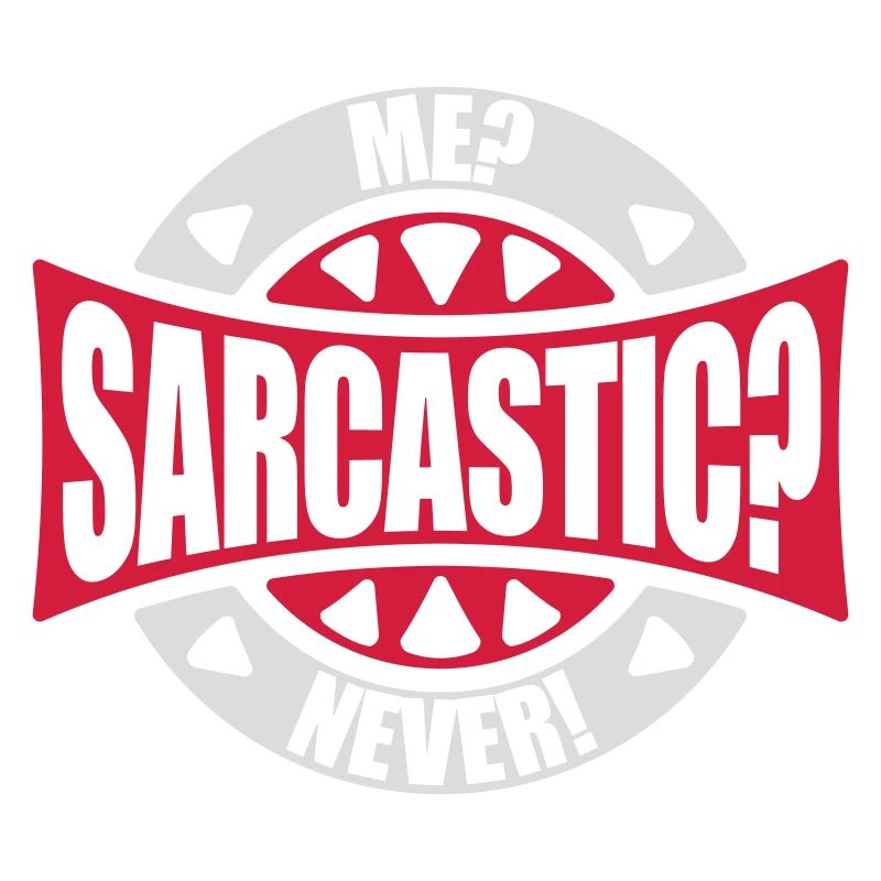 me sarcastic never Zitat