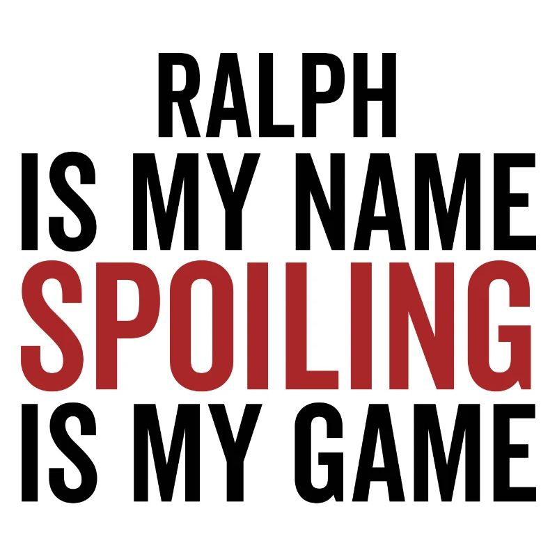 Ralph is My Name Spoiling is My Game