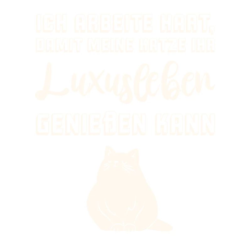 Ich arbeite hart damit meine Katze Luxusleben hat