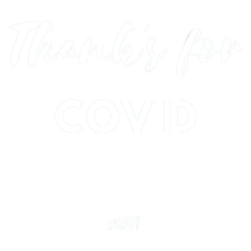 Thank s for covid not Virus Sick Funny Lockdown