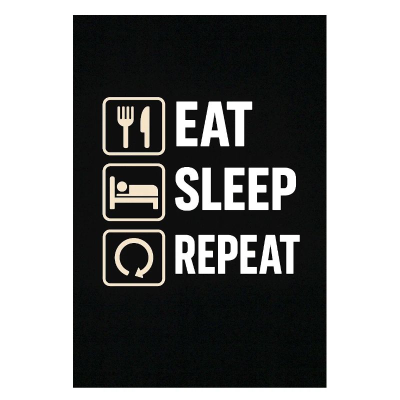 Eat sleep repeat