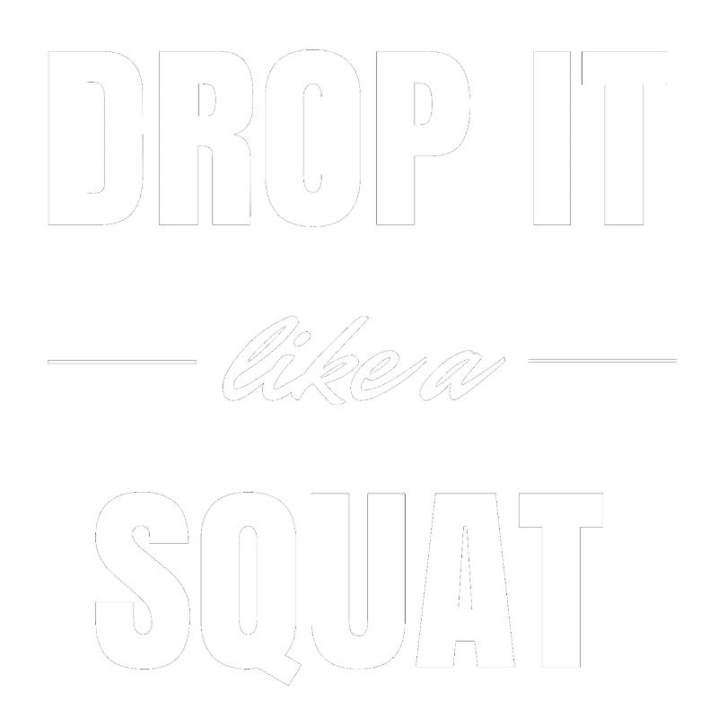 Drop it like a Squat