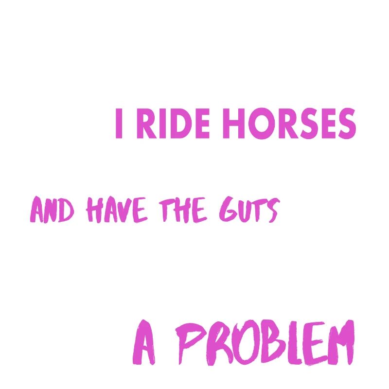 Fais attention ! J’ai monter à cheval !