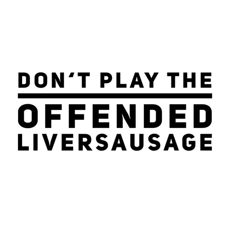 beleidigte Leberwurst