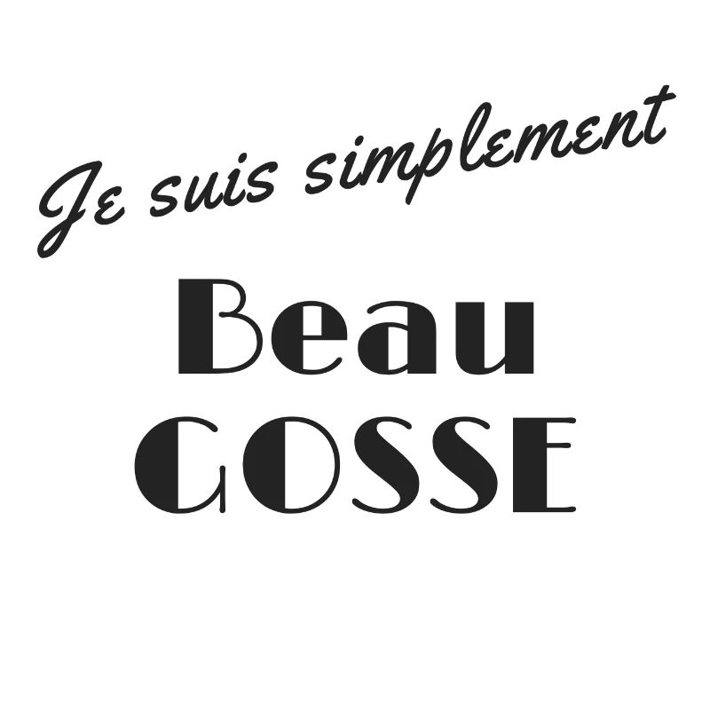 Je suis simplement beau gosse