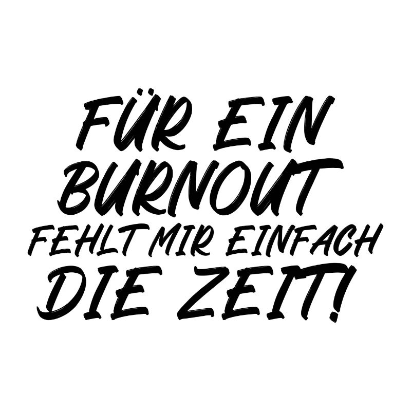 Für ein Burnout fehlt mir einfach die Zeit