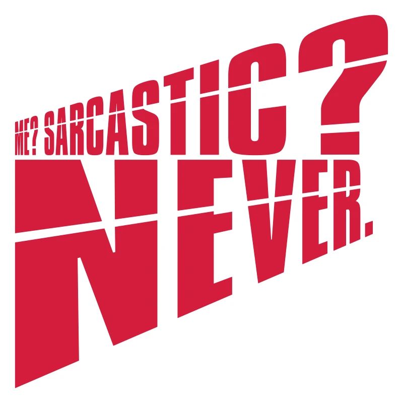 me sarcastic never quote