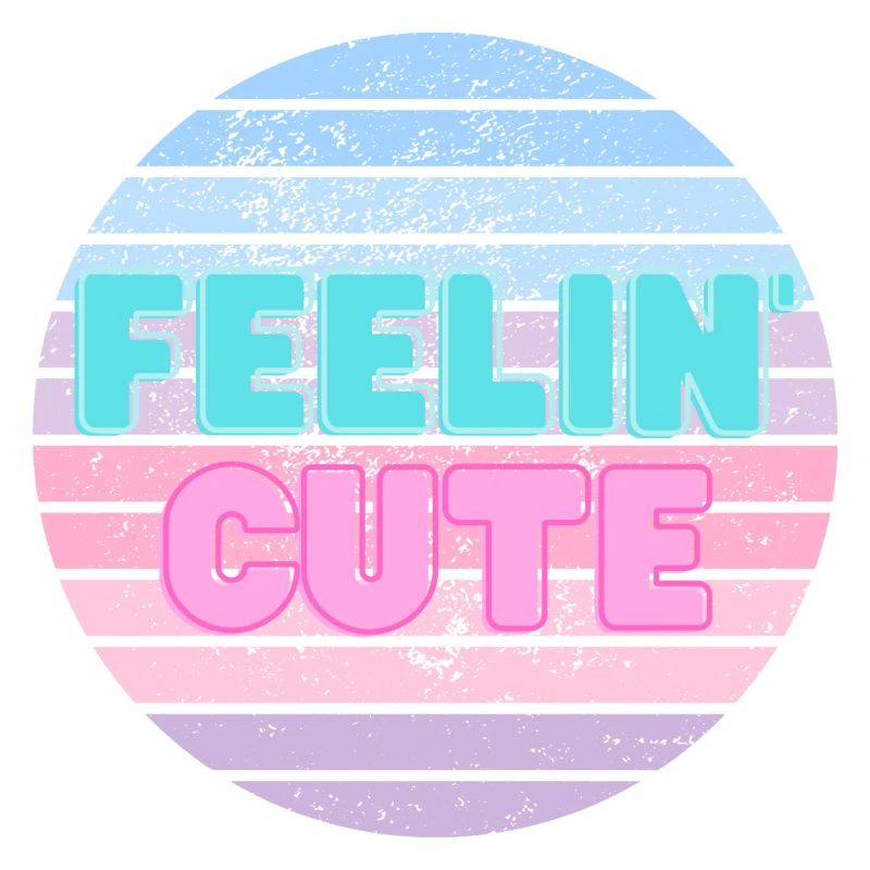 Feelin' Cute