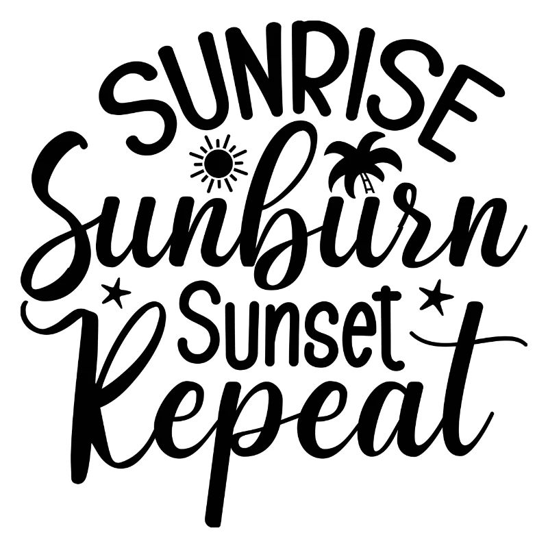 Sunrise Sunburn Sunset Repeat