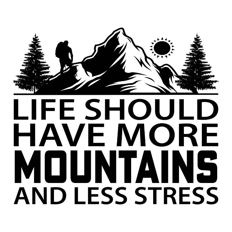 Life should have more Mountains and less Stress